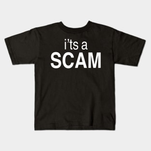 It’s a Scam Kids T-Shirt